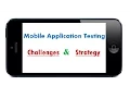 Mobile Applications Testing - Challenges Approach Strategy