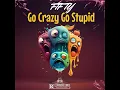Go Crazy Go Stupid