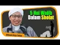 Download Lagu 5 Hal Wajib dalam Sholat - Hikmah Buya Yahya