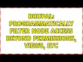 Drupal Programmatically Filter Node Access beyond permissions views etc 2 Solutions