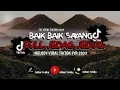 Download Lagu DJ BAIK BAIK SAYANG x JEDAG JEDUG BOOTLEG || DJ YANG BARU VIRAL BANGET DI TIKTOK