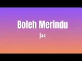 Download Lagu Jaz - Boleh Merindu ( Lirik Lagu )
