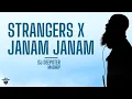 Download Lagu STRANGERS X JANAM JANAM DJ DEEPSTER MASHUP