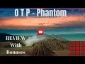 OTP-Phantom Review And Bonuses - Honestly
