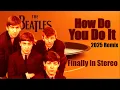 Lagu The Beatles' First No. 1 Hit That Never Happened!  'HOW DO YOU DO IT'  2025 Mono To Stereo Remix