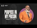 Download Lagu Purpose in my Prison - Bishop T.D. Jakes