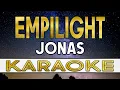 Download Lagu EMPILIGHT - JONAS (KARAOKE VERSION)