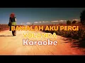 Download Lagu BAWALAH AKU PERGI - YOLANDA  ( Karaoke )