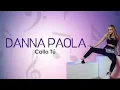 CALLA TÚ/ DANNA PAOLA/ LETRA 🎶