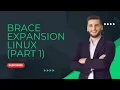 BRACE EXPANSION IN LINUX - PART 1