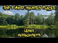 Top 3 Most Haunted Places in Lenox Massachusetts