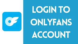 How to Sign In to OnlyFans Access Your Account 2024