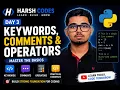 Day 3 Python Keywords Comments Operators Python Tutorial for Beginners Harsh Codes