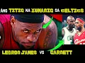 Lebron James vs Garnett at ang Tingin na Yumanig sa Celtics