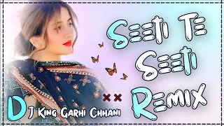 seeti te seeti dj remix old superhit song hard bass remix ft dj vishnu garhi chhani 