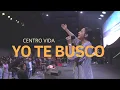 Lagu YO TE BUSCO | YESHUA | MI AMADO | CENTRO VIDA