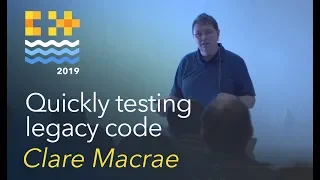 Quickly testing legacy code - Clare Macrae C on Sea 2019