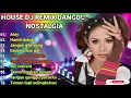 DJ REMIX DANGDUT NOSTALGIA - ALAY - HAMIL DULUAN || FULL ALBUM
