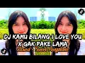 Download Lagu DJ KAMU BILANG I LOVE YOU X GAK PAKE LAMA VIRAL TIKTOK TERBARU (Slowed+Reverb)