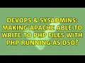 DevOps SysAdmins Making Apache able to write to PHP files with PHP running as DSO