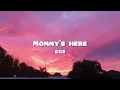 Mommy's Here - CG5 (Lyrics)