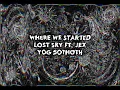 Where We Started - Lost Sky ft. Jex ( Yog Sothoth )