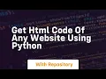 Get html code of any website using python