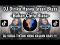 Lagu DJ DIRIKU HANYA INSAN BIASA | DJ BUKAN CINTA BIASA SOUND KANE VIRAL TIKTOK YANG KALIAN CARI!!!