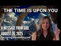 Download Lagu THE TIME IS UPON YOU! - A MESSAGE FROM GOD - AUGUST 26, 2025