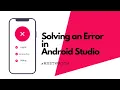 How to Find and Resolve Errors in Android Studio In Hindi