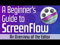 An Overview of the ScreenFlow Editing Interface