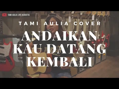 Download MP3 Andaikan Kau Datang Kembali KoesPlus ( Tami Aulia Cover )