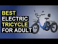 Top 5 Best Electric Tricycles For Adults Top-Rated Electric Trikes For Adults