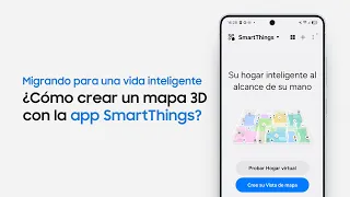 SmartThings: Cómo crear un mapa 3D de tu hogar | Samsung