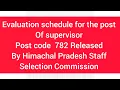 Evaluation schedule for the post of Supervisor post code 782