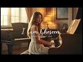 Lagu I am Chosen 🎶 Songs That Remind You Who You Are in Christ [2025 Edition]