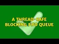 A thread-safe blocking FIFO queue