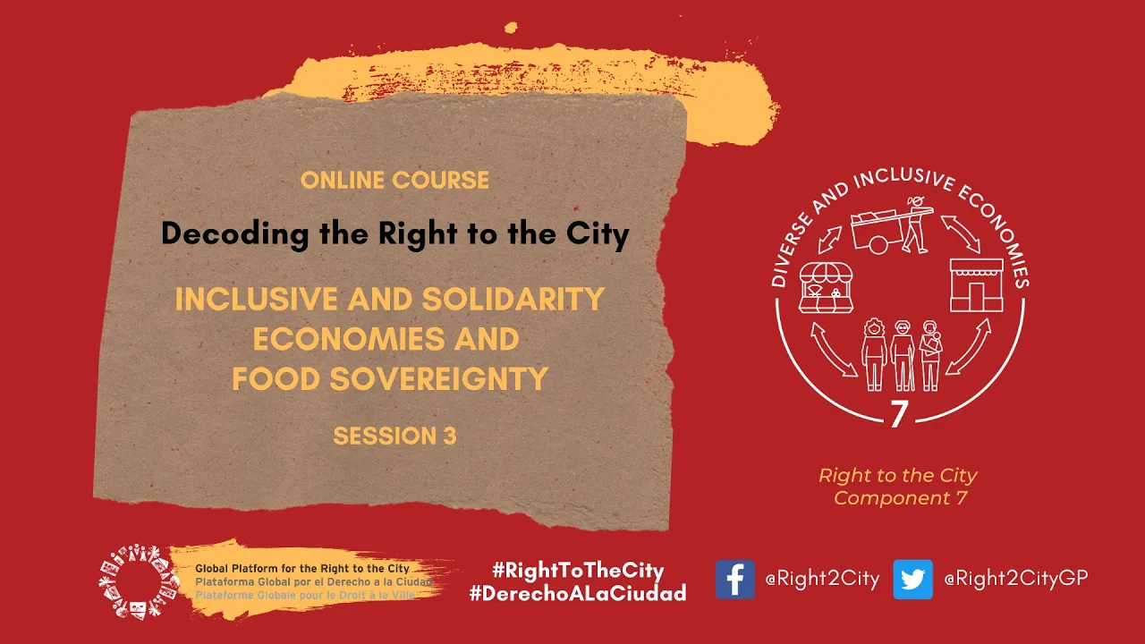 Decoding the #RightToTheCity | 3 - Inclusive, social and solidarity economies and Food Sovereignty