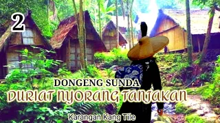 Download DONGENG SUNDA DURIAT NYORANG TANJAKAN BAGIAN KA DUA (2) MP3