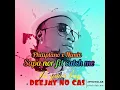 philiplano x Nimix sapa nor fit catch me,《 Remix by Dj No Case 》