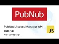 PubNub Access Manager PAM in JavaScript