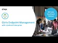 Citrix Endpoint Management - Android Enterprise enrollment with QR Code method