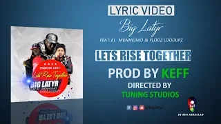 lets rise together big latyr x el menheimo u0026 flooz loodupz