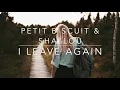 Petit Biscuit & Shallou   I Leave Again (Lyrics)