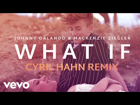 Download MP3 Johnny Orlando, kenzie - What If (Cyril Hahn Remix / Audio)