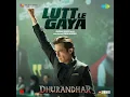 Lutt Le Gaya (From "Dhurandhar")