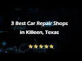 3 Best Car Repair Shops in Killeen Texas Auto Shops