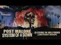 Post Malone X System Of A Down - Bleeding In Hollywood lobsterdust mashup