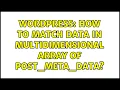 Wordpress How to match data in multidimensional array of post - meta