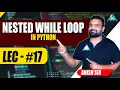 Nested-While Loop in Python by Anish Sir